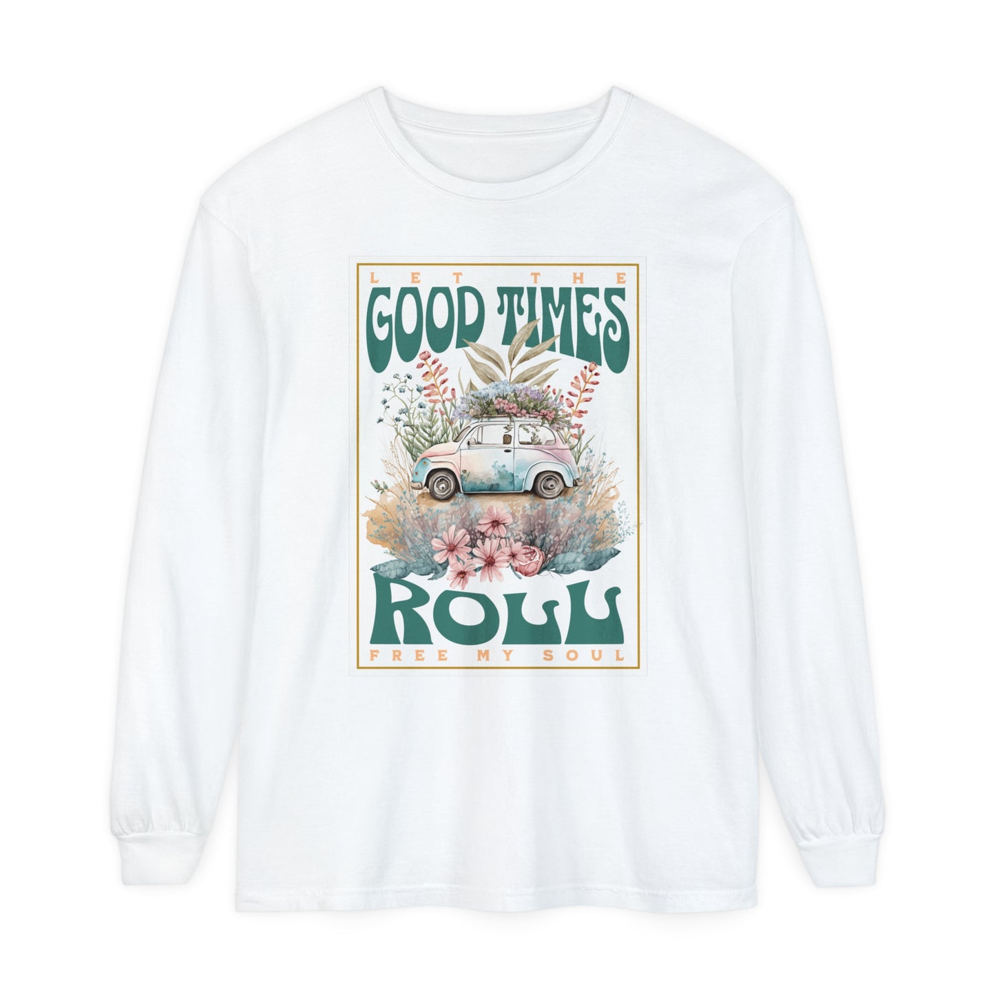 Good Times Roll Long Sleeve T-Shirt