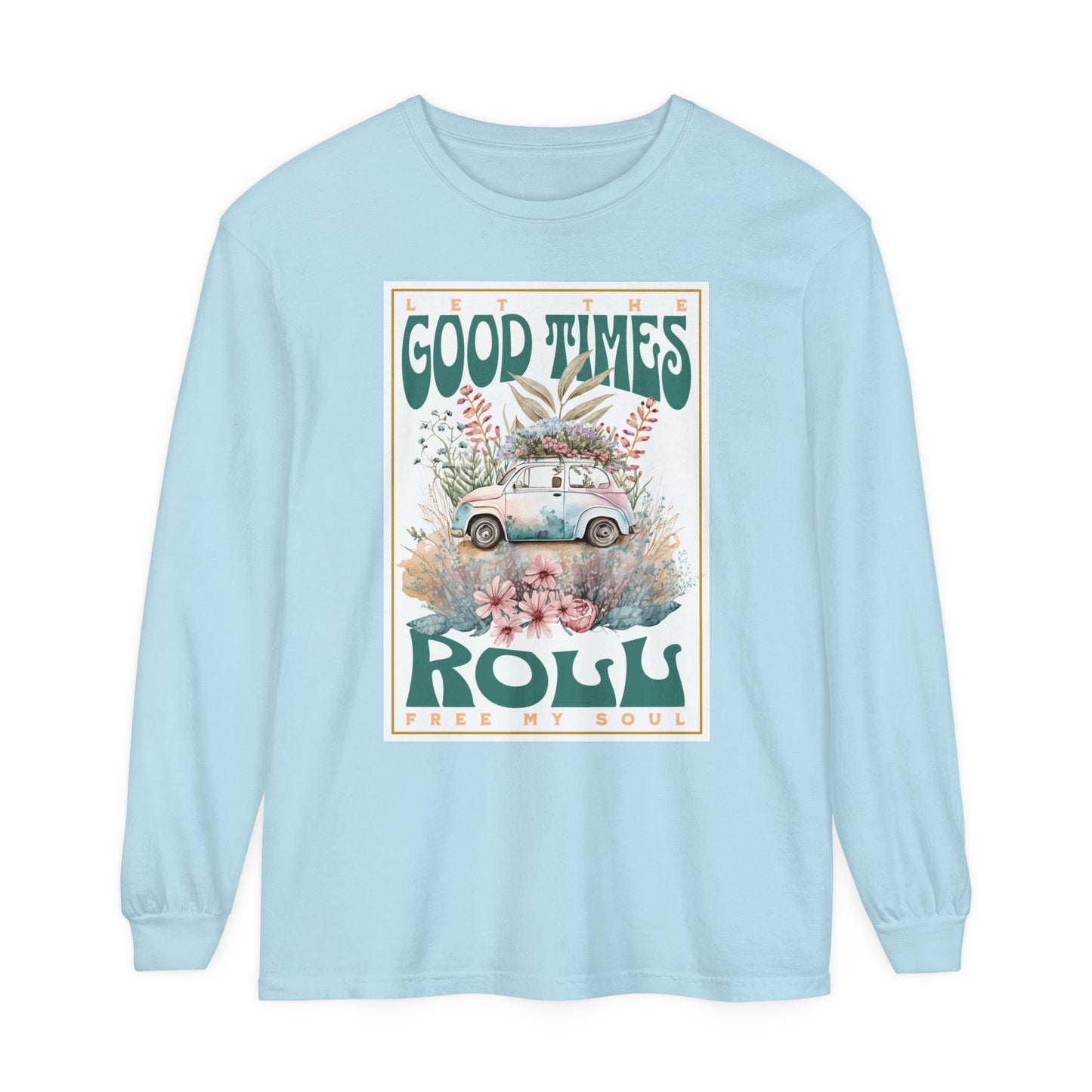 Good Times Roll Long Sleeve T-Shirt
