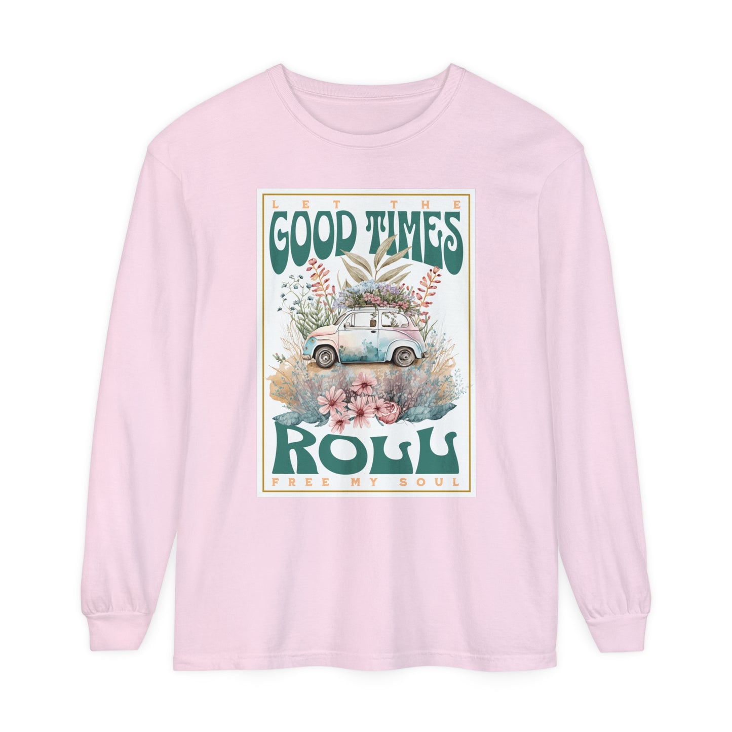 Good Times Roll Long Sleeve T-Shirt
