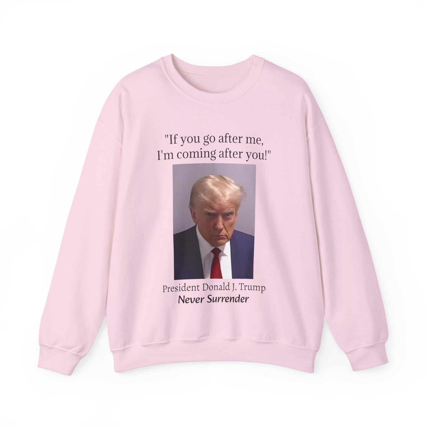 Never Surrender Trump Sweatshirt