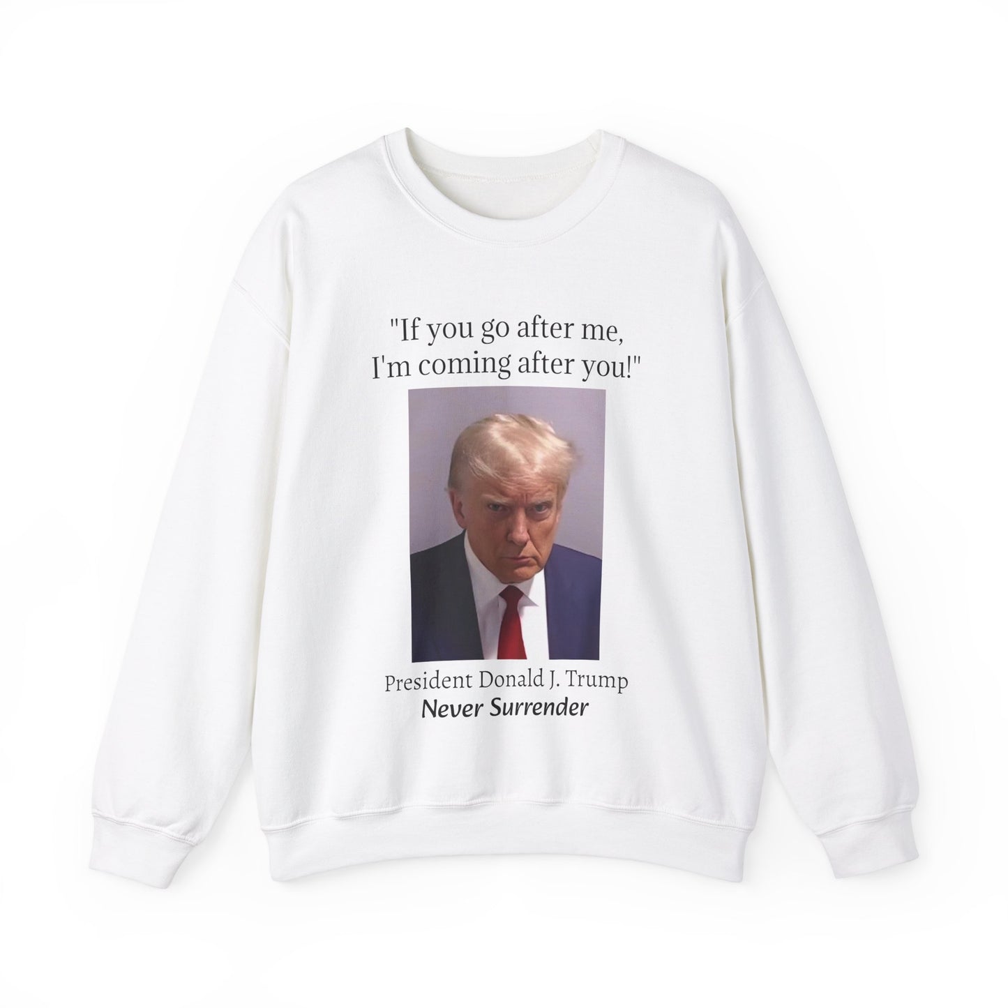 Never Surrender Trump Sweatshirt