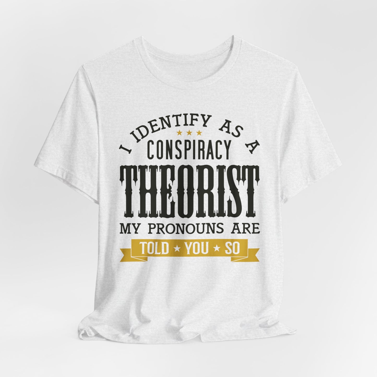 I Identify As A Conspiracy Theorist - Bella