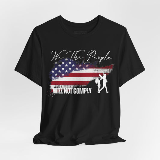 We The People Will Not Comply - (Bella)