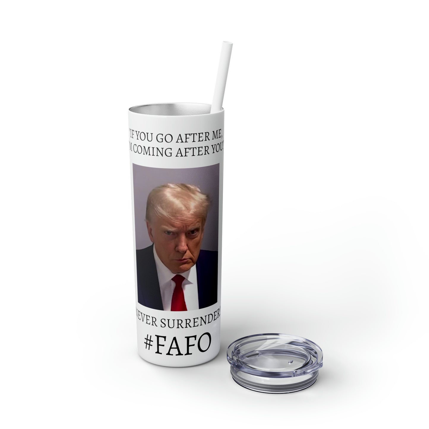 FAFO Trump Mug Shot Never Surrender Skinny Tumbler with Straw, 20oz