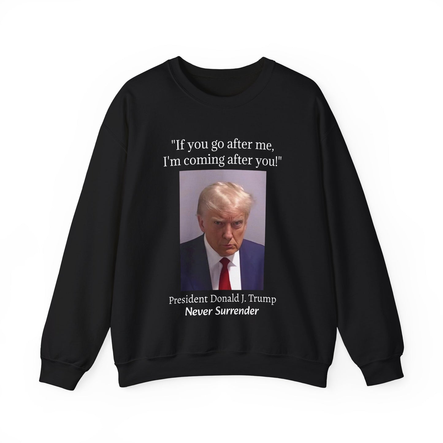 Never Surrender Trump Sweatshirt