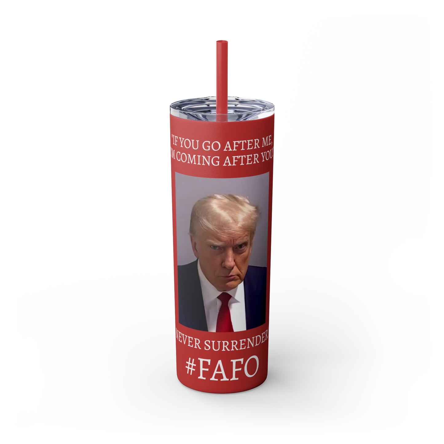 FAFO Trump Mug Shot Never Surrender Skinny Tumbler with Straw, 20oz