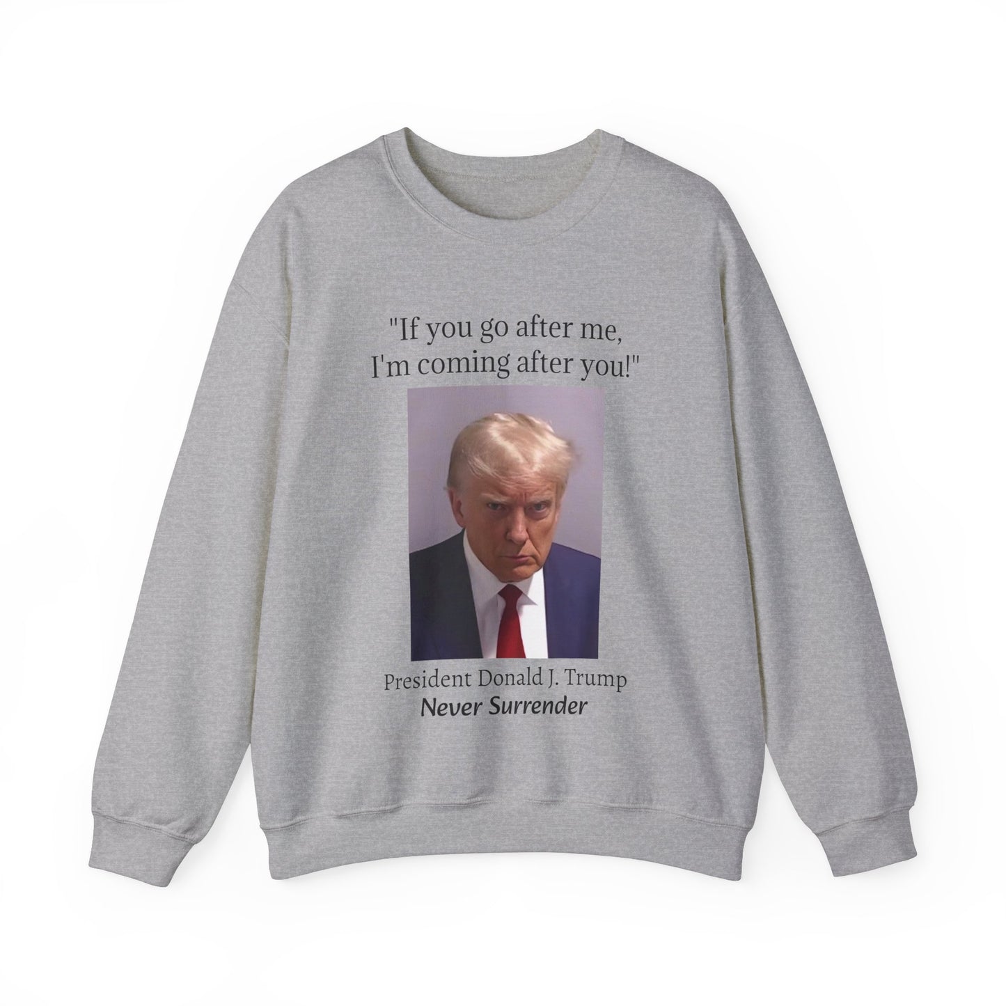 Never Surrender Trump Sweatshirt