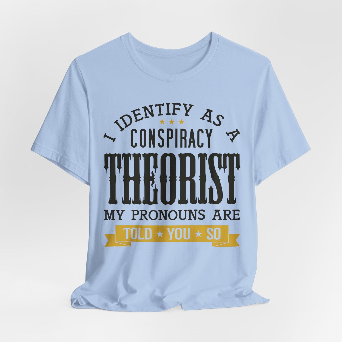 I Identify As A Conspiracy Theorist - Bella