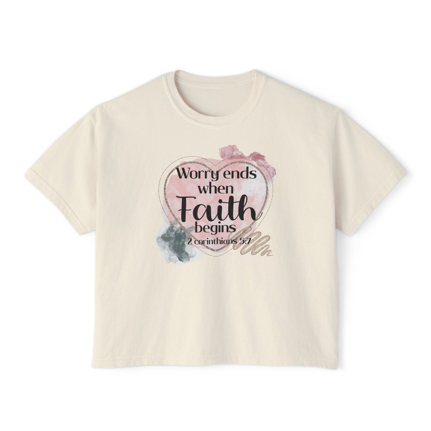 Worry Ends Faith Begins Women's Boxy Tee