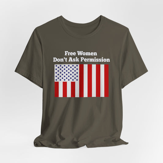 Free Women Don't Ask Permission Tee - Bella