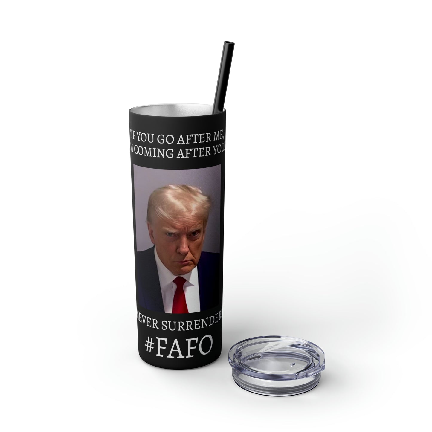 FAFO Trump Mug Shot Never Surrender Skinny Tumbler with Straw, 20oz