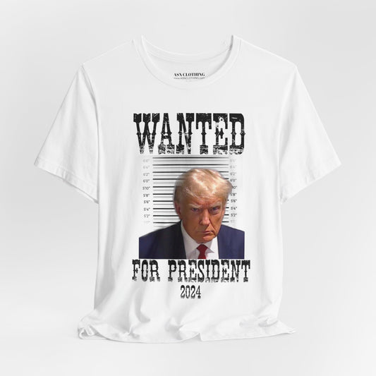 Trump Wanted For President 2024 - (Bella)