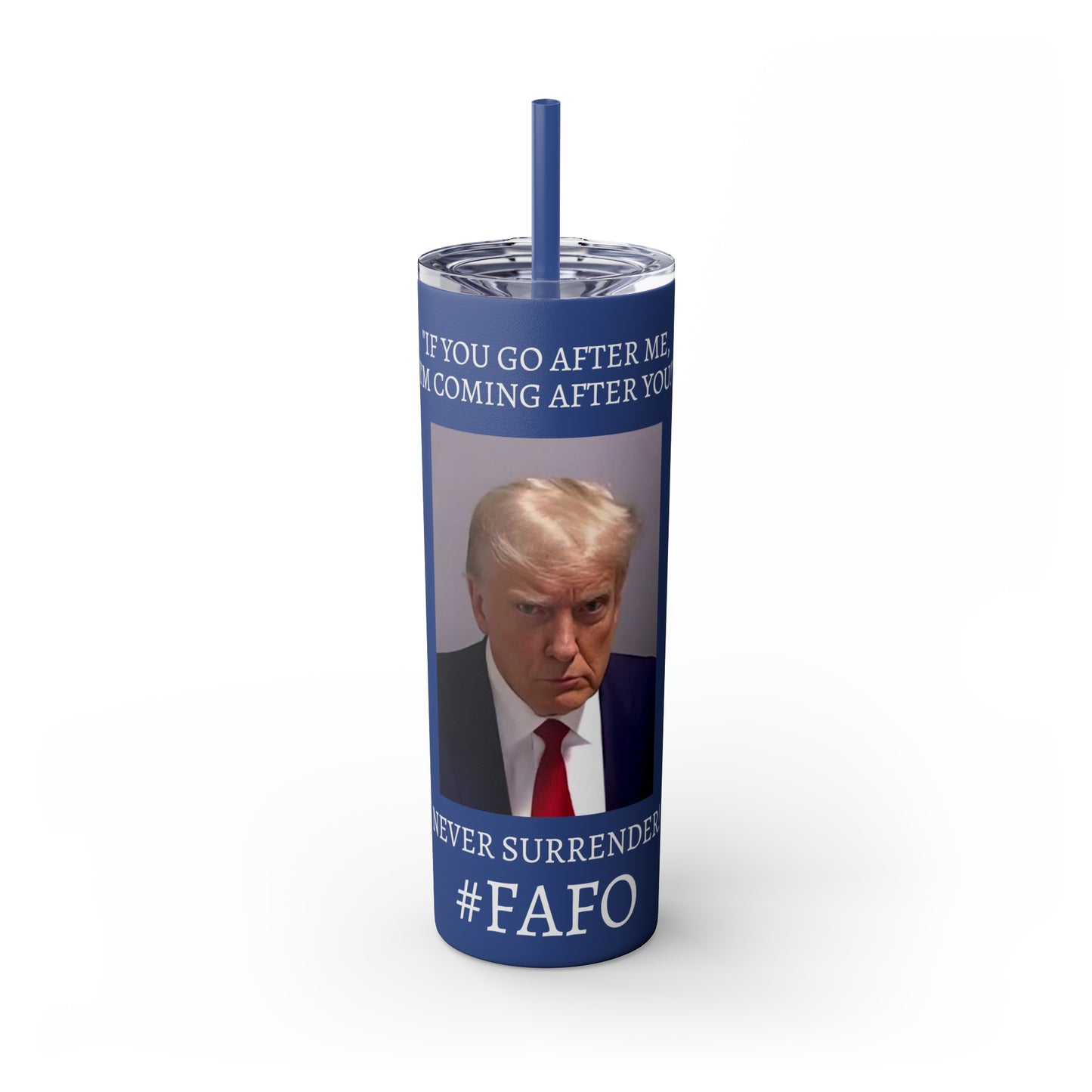 FAFO Trump Mug Shot Never Surrender Skinny Tumbler with Straw, 20oz