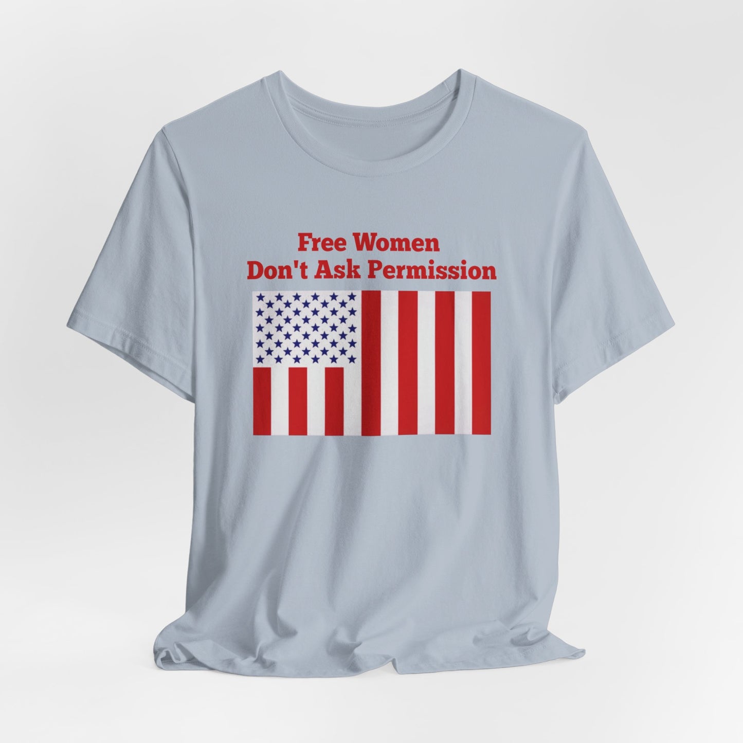 Free Women Don't Ask Permission Tee - Bella