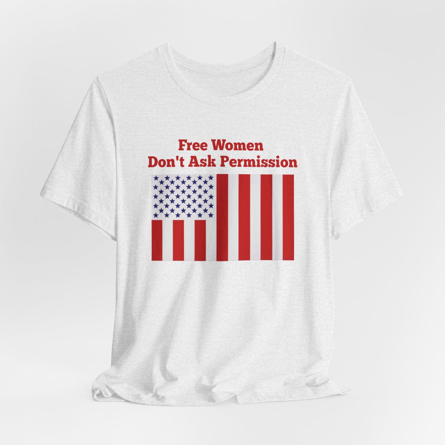 Free Women Don't Ask Permission Tee - Bella